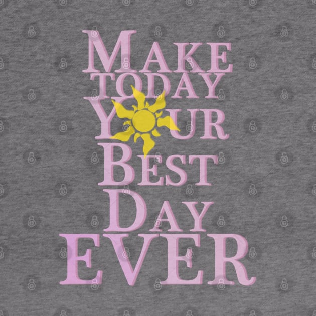 Make Today Your Best Day by AGirl95